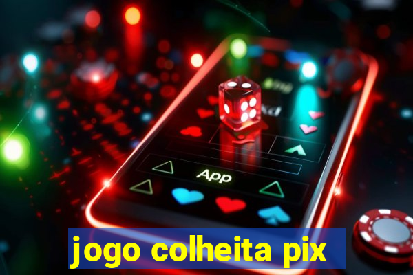 jogo colheita pix